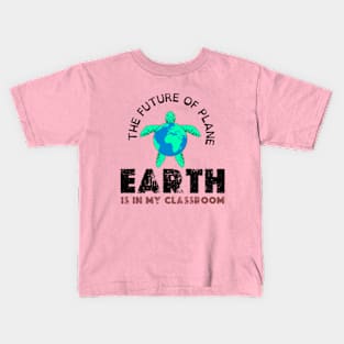 THE FUTURE OF PLANE EARTH IS IN MY CLASSROOM Kids T-Shirt